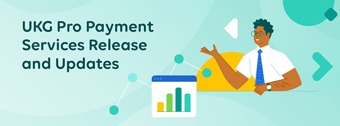 UKG Pro Payment Services Release and Updates