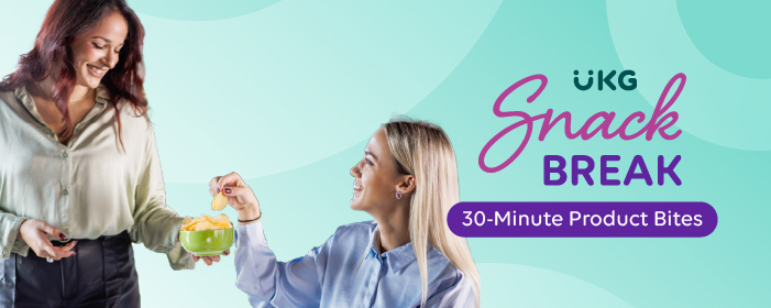 UKG Snack Break: 30-Minute Product Bites