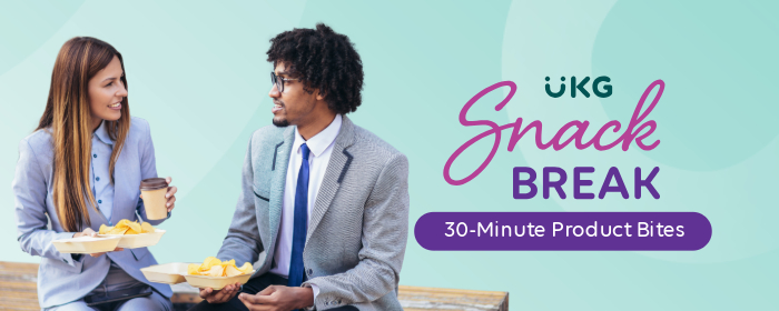 UKG Snack Break: 30-Minute Product Bites